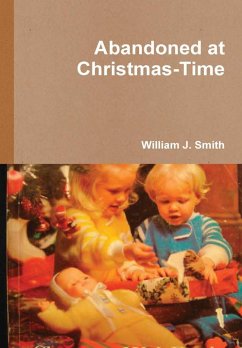 Abandoned at Christmas-Time - Smith, William J.