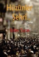 Hüzünler Sehri... - Turan, Selim