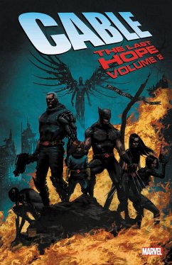 Cable: The Last Hope Vol. 2 - Kyle, Craig; Yost, Christopher; Swierczynski, Duane