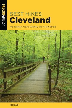 Best Hikes Cleveland: The Greatest Views, Wildlife, and Forest Strolls - Baur, Joe