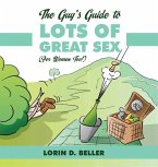 The Guy's Guide to Lots of Great Sex!