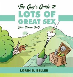 The Guy's Guide to Lots of Great Sex! - Beller, Lorin