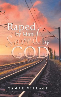 Raped by Man, Saved by God