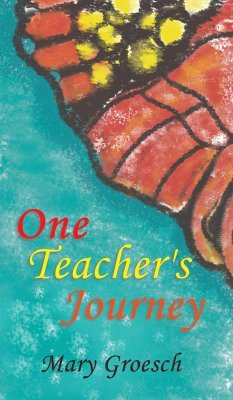 One Teacher's Journey - Groesch, Mary
