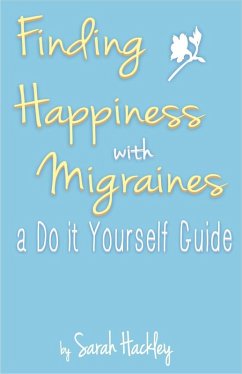 Cover Finding Happiness with Migraines: a Do It Yourself Guide (eBook, ePUB)