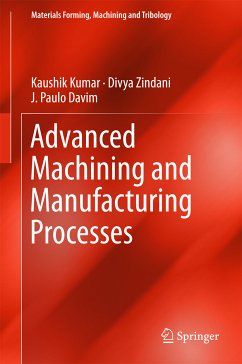 Advanced Machining and Manufacturing Processes (eBook, PDF) - Kumar, Kaushik; Zindani, Divya; Davim, J. Paulo