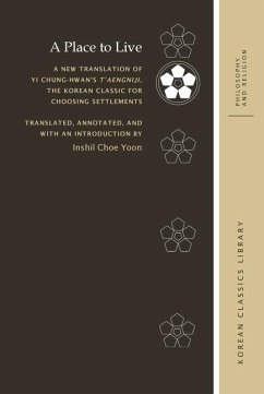 A Place to Live: A New Translation of Yi Chung-Hwan's t'Aengniji, the Korean Classic for Choosing Settlements