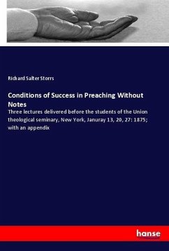 Conditions of Success in Preaching Without Notes - Storrs, Richard Salter