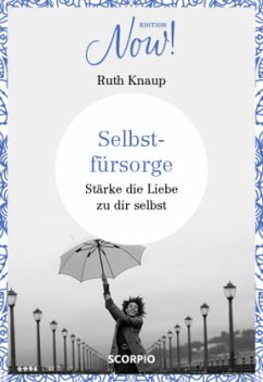 Edition NOW! Selbstfürsorge - Knaup, Ruth