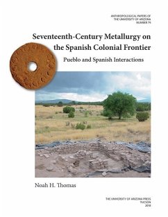 Seventeenth-Century Metallurgy on the Spanish Colonial Frontier: Pueblo and Spanish Interactions Volume 79 - Thomas, Noah H.