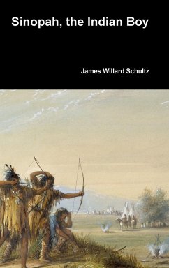 Sinopah, the Indian Boy - Schultz, James Willard