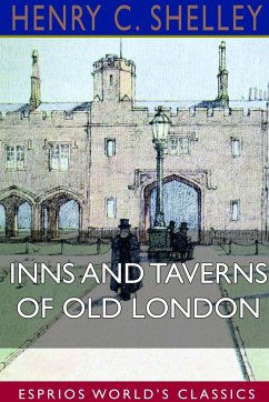 Inns and Taverns of Old London (Esprios Classics) - Shelley, Henry C.