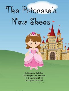 The Princess's New Shoes - Whelan, Christopher M.