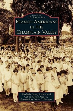 Franco-Americans in the Champlain Valley - Licursi, Kimberly Lamay; Paquette, Celine Racine