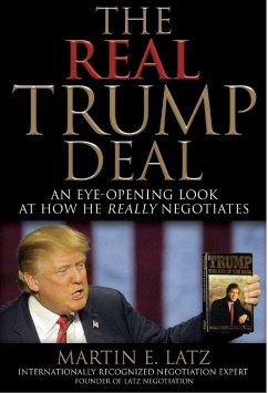 The Real Trump Deal: An Eye-Opening Look at How He Really Negotiates - Latz, Martin E.