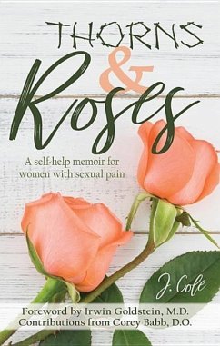 Thorns and Roses: A Self-Help Memoir for Women with Sexual Pain - Cole, J.