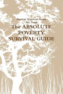 The ABSOLUTE POVERTY SURVIVAL GUIDE - Attwood-Smith, Patricia; Patti, Ms.