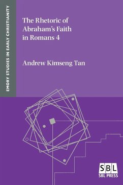 The Rhetoric of Abraham's Faith in Romans 4 - Kimseng Tan, Andrew