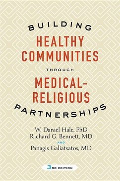 Building Healthy Communities Through Medical-Religious Partnerships - Hale, W. Daniel (Professor, JHMI); Bennett, Richard G. (President, Johns Hopkins Bayview Medical Center; Galiatsatos, Panagis