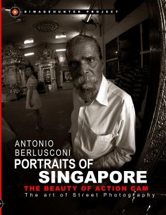 Portraits of Singapore the Beauty of Action Cam - The Art of Street Photography - Berlusconi, Antonio