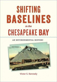 Shifting Baselines in the Chesapeake Bay: An Environmental History - Kennedy, Victor S. (Chesapeake Biological Laboratory )