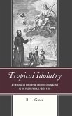 Tropical Idolatry