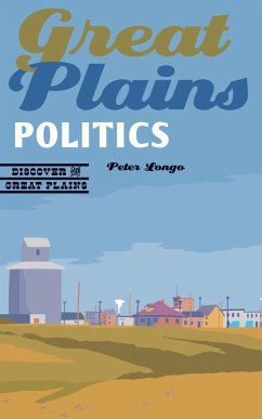 Great Plains Politics - Longo, Peter J