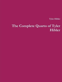 The Complete Quarto of Tyler Hibler - Hibler, Tyler