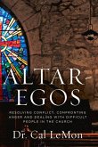Altar-Egos: Building Trust Openness and Truth in the Church