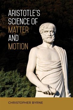 Aristotle's Science of Matter and Motion - Byrne, Christopher