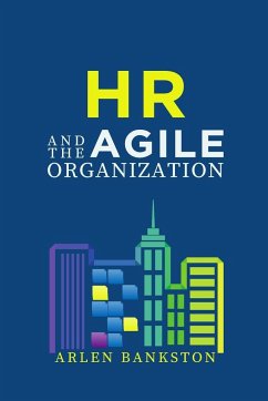 HR and the Agile Organization - Bankston, Arlen