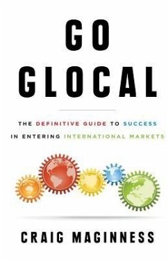 Go Glocal: The Definitive Guide to Success in Entering International Markets - Maginness, Craig