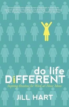 Do Life Different: Inspiring Devotions for Work-at-Home Moms - Hart, Jill