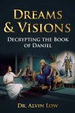 Dreams & Visions (Decrypting the Book of Daniel)