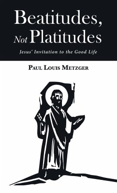 Beatitudes, Not Platitudes - Metzger, Paul Louis