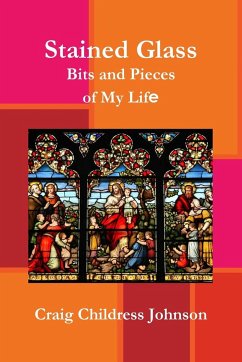 Stained Glass - Bits and Pieces of My Life - Johnson, Craig C.