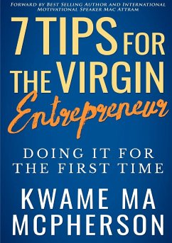 7 Tips for the Virgin Entrepreneur - doing it for the first time - MA McPherson, Kwame