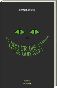 Herr Müller, die verrückte Katze und Gott (Jubiläumsausgabe) - Arenz, Ewald