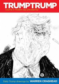 Trumptrump Volume 2: Modern Day Presidential: Daily Trump Drawings - Craghead, Warren