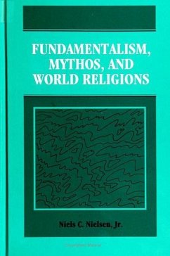 Fundamentalism, Mythos, and World Religions - Nielsen Jr, Niels C.