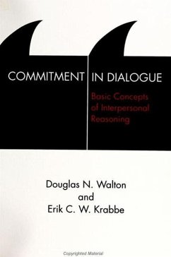 Commitment in Dialogue: Basic Concepts of Interpersonal Reasoning - Walton, Douglas; Krabbe, Erik C. W.