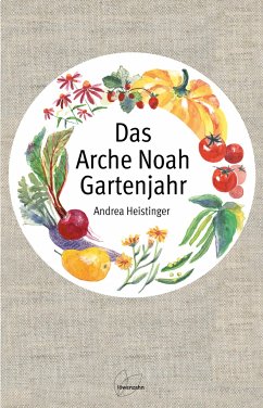 Das Arche Noah Gartenjahr - Heistinger, Andrea