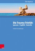 Die Trauma-Trinität: Ignoranz - Fragilität - Kontrolle (eBook, PDF)
