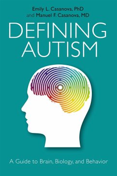 Defining Autism: A Guide to Brain, Biology, and Behavior - Casanova, Manuel F.;Casanova, Emily L.