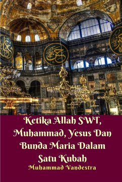 Ketika Allah SWT, Muhammad, Yesus Dan Bunda Maria Dalam Satu Kubah - Vandestra, Muhammad; Nr, Farchan