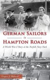 German Sailors in Hampton Roads: A World War I Story at the Norfolk Navy Yard