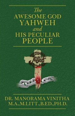 The Awesome God Yahweh and His Peculiar people - M. a., M. Litt B. Ed