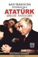 Bati Trakyada Fotograflarla Atatürk Siirleri Antolojisi - Tütüncü, Süleyman