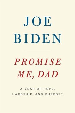 Promise Me, Dad: A Year of Hope, Hardship, and Purpose - Biden, Joe