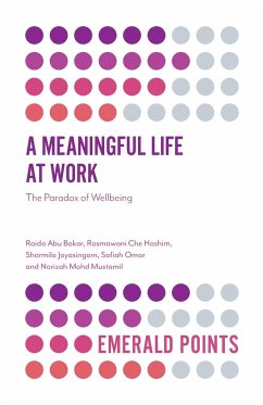 A Meaningful Life at Work - Abu Bakar, Raida (University of Malaya, Malaysia); Hashim, Rosmawani Che (University of Malaya, Malaysia); Jayasingam, Sharmila (University of Malaya, Malaysia)